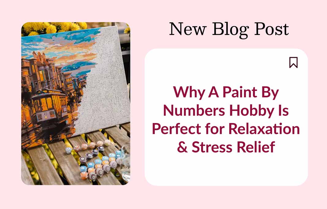 Why A Paint By Numbers Hobby Is Perfect for Relaxation & Stress Relief - Artistry By Numbers